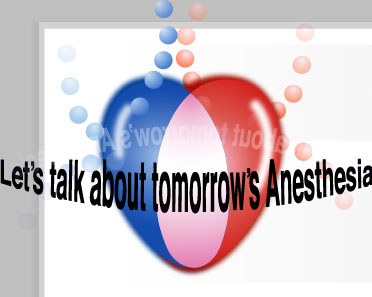 Let's talk about tomorrow's Anesthesia!